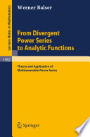 From divergent power series to analytic functions : theory and application of multisummable power series /