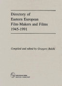 Directory of Eastern European film-makers and films, 1945-1991 /