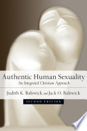 Authentic human sexuality : an integrated Christian approach /