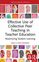 Effective use of collective peer teaching in teacher education : maximizing student learning /