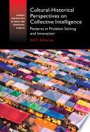 Cultural-historical perspectives on collective intelligence : patterns in problem solving and innovation /