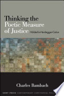 Thinking the poetic measure of justice : Hölderlin, Heidegger, Celan /