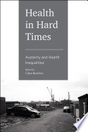 Health in Hard Times : Austerity and Health Inequalities.