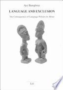 Language and exclusion : the consequences of language policies in Africa /