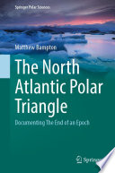 The North Atlantic Polar Triangle : Documenting The End of an Epoch /