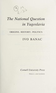 The national question in Yugoslavia : origins history, politics /