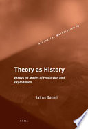 Theory as history : essays on modes of production and exploitation /