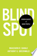 Blindspot : hidden biases of good people /