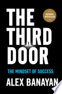 The third door : the wild quest to uncover how the world's most successful people launched their careers /