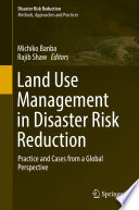 Land Use Management in Disaster Risk Reduction : Practice and Cases from a Global Perspective.