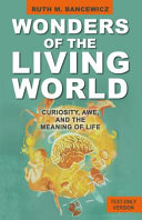 Wonders of the Living World : Curiosity, Awe, and the Meaning of Life.