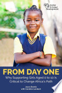 From day one : why supporting girls aged 0 to 10 is critical to change Africa's path /