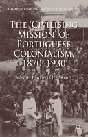 The "civilising mission" of Portuguese colonialism, 1870-1930 /