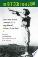 An officer and a lady : the World War II letters of Lt. Col. Betty Bandel, Women's Army Corps /