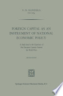 Foreign capital as an instrument of national economic policy : a study based on the experience of East European countries between the world wars, /