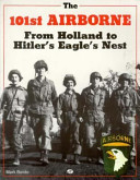 The 101st Airborne : from Holland to Hitler's eagle's nest /