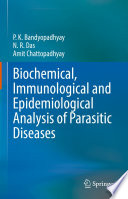 Biochemical, Immunological and Epidemiological Analysis of Parasitic Diseases  /