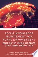 Social knowledge management for rural empowerment : bridging the knowledge divide using social technologies /