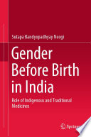 Gender Before Birth in India : Role of Indigenous and Traditional Medicines /