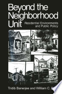 Beyond the neighborhood unit : residential environments and public policy /