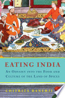 Eating India : an odyssey into the food and culture of the land of spices /
