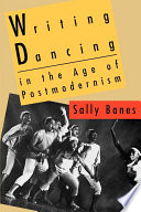 Writing dancing in the age of postmodernism /