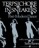 Terpsichore in sneakers : post-modern dance /