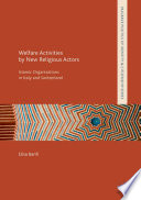 Welfare activities by new religious actors : Islamic organisations in Italy and Switzerland /