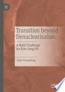 Transition beyond denuclearisation : a bold challenge for Kim Jong Un /