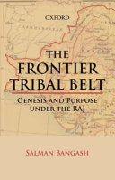 The frontier tribal belt : genesis and purpose under the Raj /