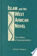 Islam and the West African novel : the politics of representation /