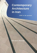 Contemporary architecture in Iran : from 1925 to the present /