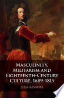 Masculinity, militarism and the eighteenth-century culture, 1689-1815 /