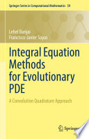 Integral Equation Methods for Evolutionary PDE : A Convolution Quadrature Approach /