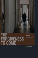 The forgiveness to come : the holocaust and the hyper-ethical /