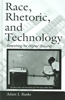 Race, rhetoric, and technology : searching for higher ground /
