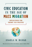 Civic education in the age of mass migration : implications for theory and practice /