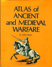 Atlas of ancient and medieval warfare /