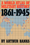 A world atlas of military history, 1861-1945 /