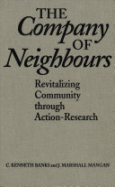 The Company of Neighbours : revitalizing community through action-research /