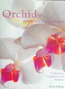 Orchid grower's companion : cultivation, propagation, and varieties /