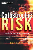 Catastrophic risk : analysis and management /