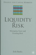 Liquidity risk : managing asset and funding risks /