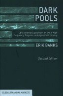 Dark pools : off-exchange liquidity in an era of high frequency, program, and algorithmic trading /