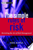 The simple rules of risk : revisiting the art of financial risk management /