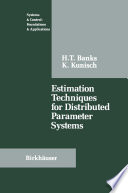 Estimation Techniques for Distributed Parameter Systems /