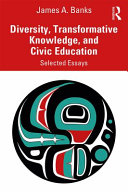 Diversity, transformative knowledge, and civic education : selected essays /