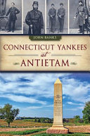 Connecticut Yankees at Antietam /