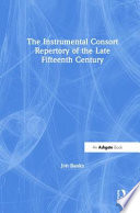 The instrumental consort repertory of the late fifteenth cenutry /