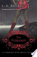 The forsaken : a vampire huntress legend /